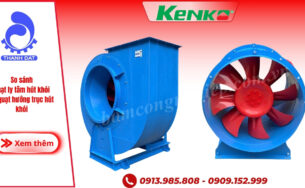 So sánh quạt ly tâm hút khói và quạt hướng trục hút khói