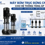 Máy bơm trục đứng CNP cho hệ thống tăng áp