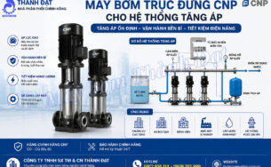 Máy bơm trục đứng CNP cho hệ thống tăng áp
